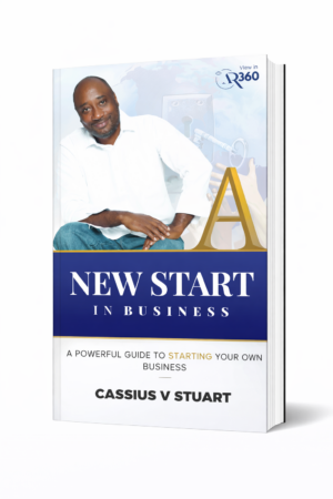 A New Start in Business: A Guide To Starting Your Own Business