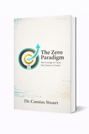The Zero Paradigm: The Courage to Clear. The Clarity to Create.